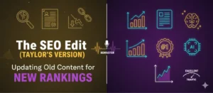The SEO Edit (Taylor’s Version) Updating Old Content for New Rankings